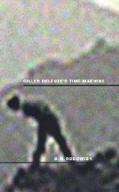 Gilles Deleuze's Time Machine (English, David Rodowick)