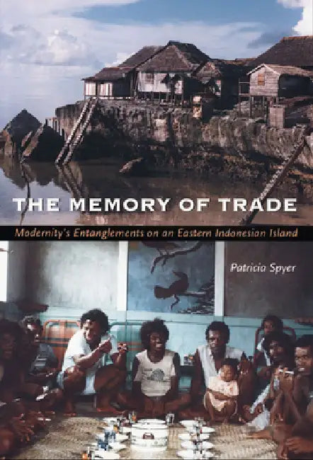 The Memory of Trade (English, Patricia Spyer)
