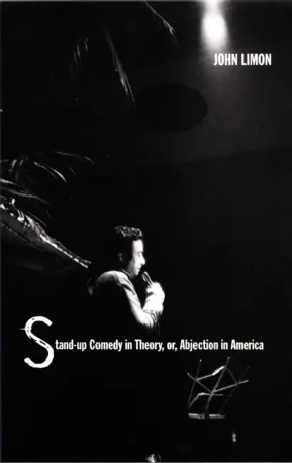 Stand-Up Comedy in Theory, Or, Abjection in America (English, John Limon)