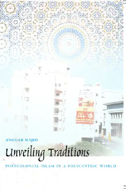 Unveiling Traditions (English, Anouar Majid)
