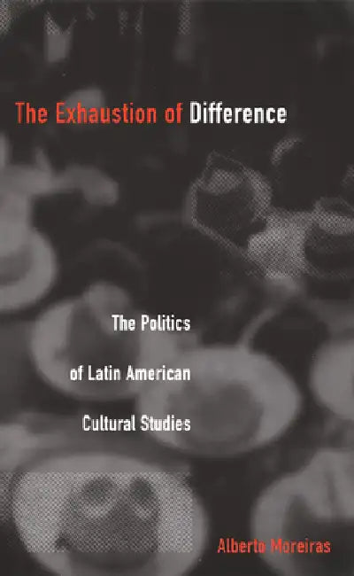 Exhaustion of Difference- PB (English, Alberto Moreiras)