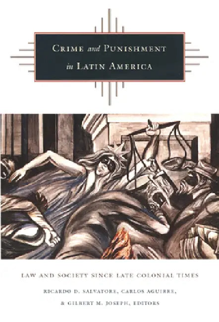 Crime and Punishment in Latin America (English, Ricardo D. Salvatore)