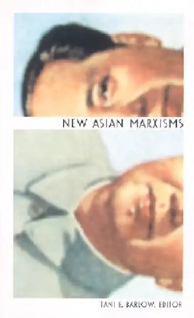 New Asian Marxisms (English, Tani Barlow)