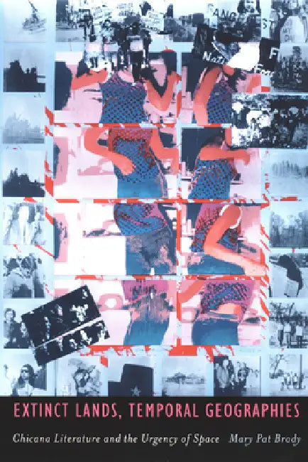 Extinct Lands, Temporal Geographies (English, Mary Pat Brady)