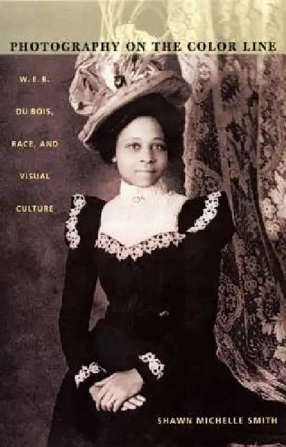 Photography on the Color Line (English, Shawn Michelle Smith)
