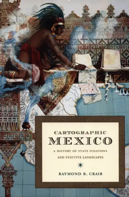 Cartographic Mexico (English, Raymond B. Craib)