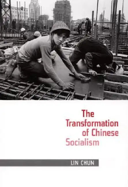 The Transformation of Chinese Socialism (English, Chun Lin)