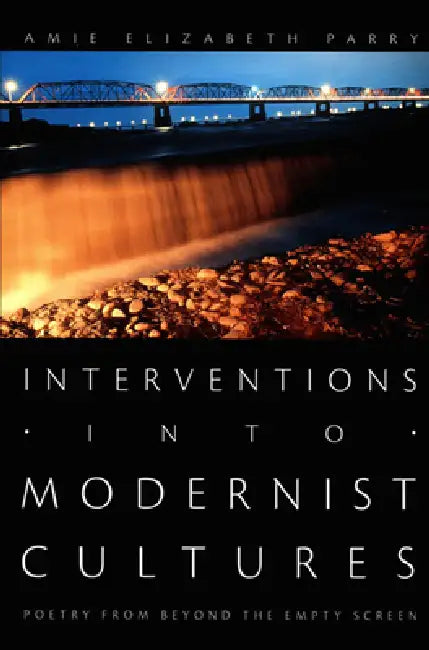 Interventions into Modernist Cultures (English, Amie Elizabeth Parry)