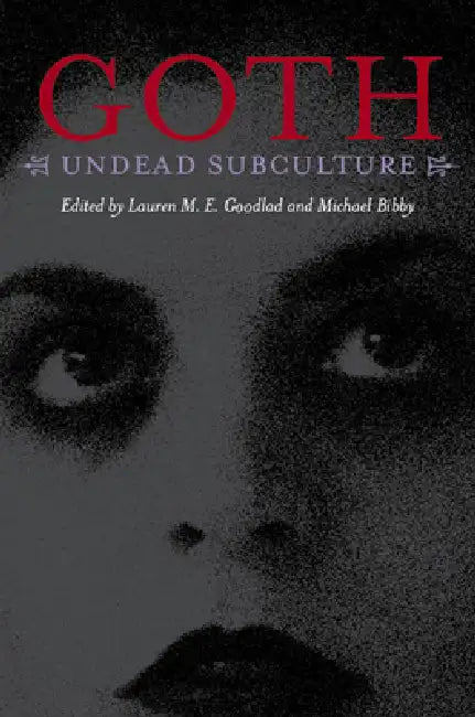 Goth: Undead Subculture (English, Michael Bibby)