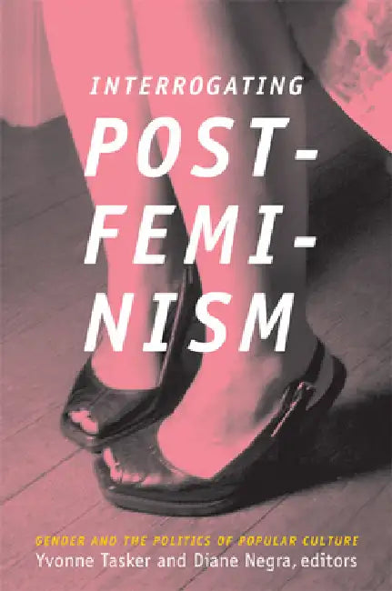 Interrogating Postfeminism (English, Diane Negra | Yvonne Tasker)
