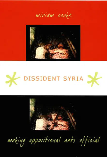 Dissident Syria (English, Miriam Cooke)