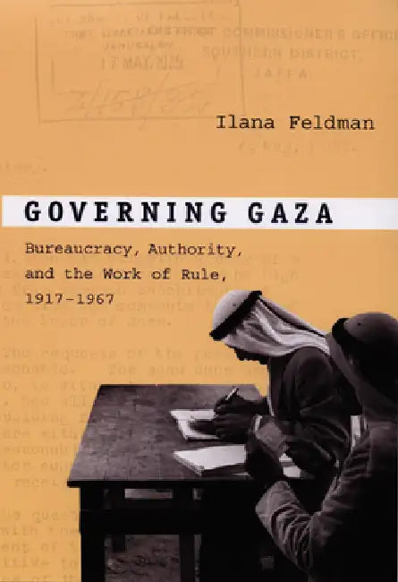 Governing Gaza (English, Ilana Feldman)