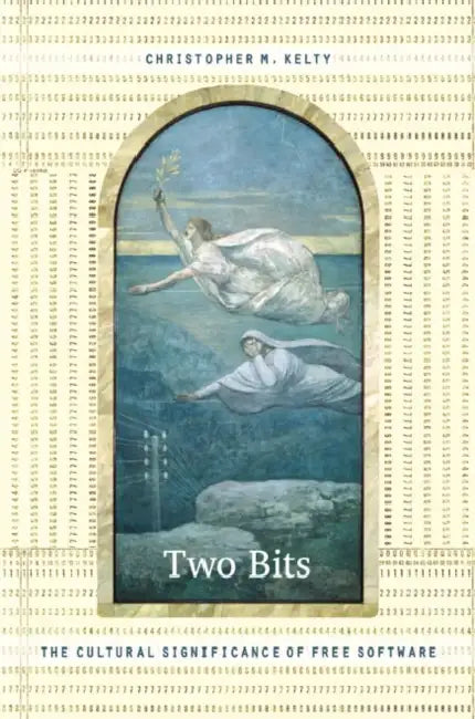 Two Bits (English, Christopher M. Kelty)