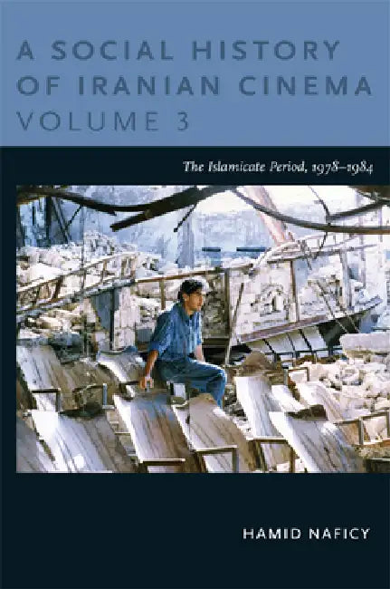 A Social History of Iranian Cinema, Volume 3 (English, Hamid Naficy)