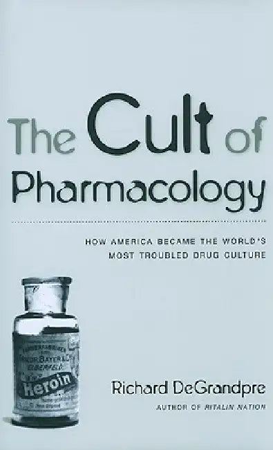 The Cult of Pharmacology (English, Richard Degrandpre)