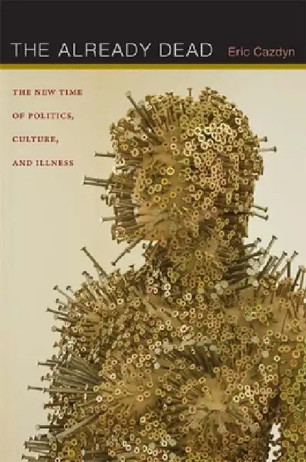 The Already Dead (English, Eric Cazdyn)