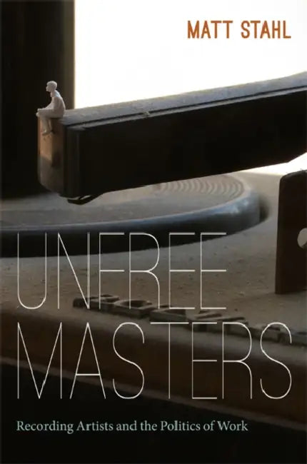 Unfree Masters (English, Matt Stahl)