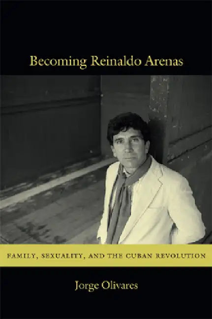 Becoming Reinaldo Arenas (English, Jorge Olivares)