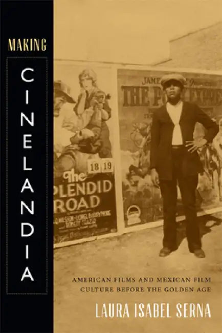 Making Cinelandia (English, Laura Isabel Serna)