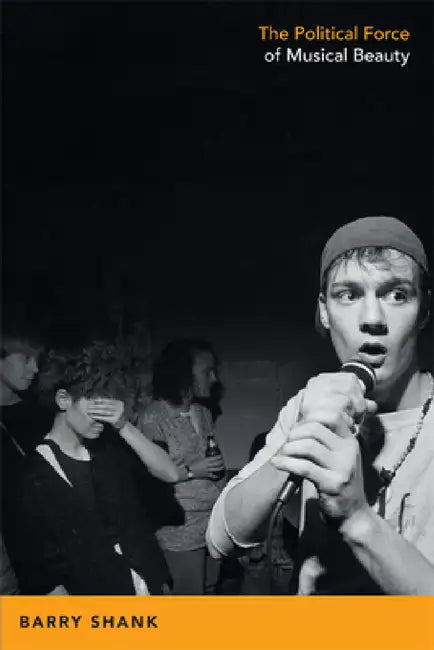 The Political Force of Musical Beauty (English, Barry Shank)