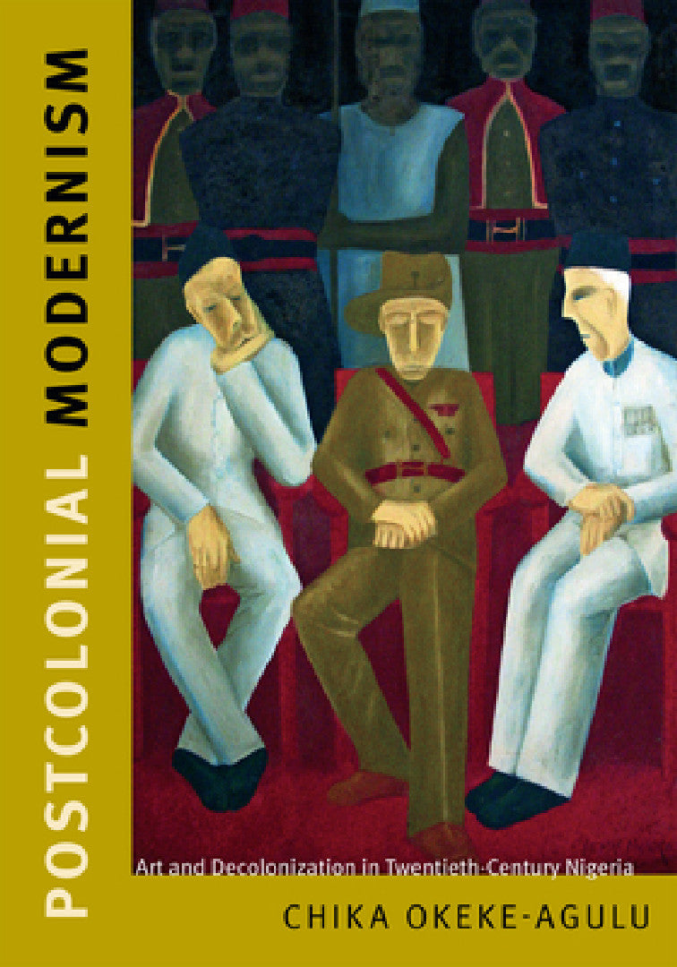 Postcolonial Modernism (English, Chika Okeke-Agulu)
