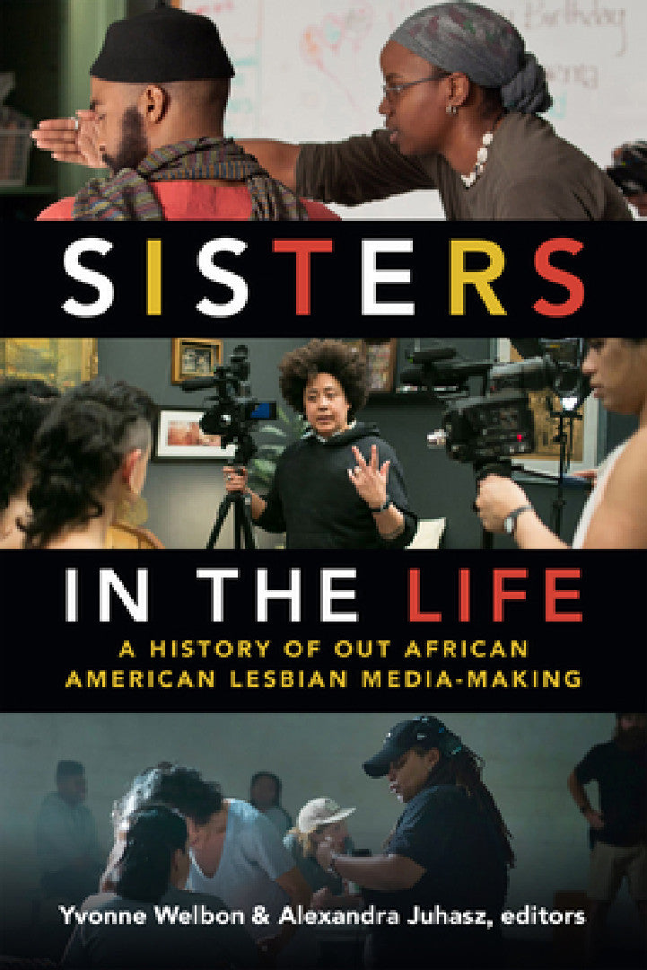 Sisters in the Life (English, Yvonne Welbon | Alexandra Juhasz)