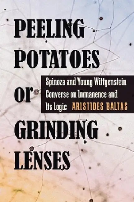 Peeling Potatoes or Grinding Lenses (English, Aristides Baltas)