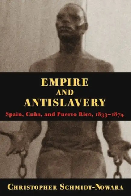 Empire and Antislavery (English, Christopher Schmidt-Nowara)
