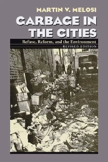 Garbage in the Cities (English, Martin Melosi)