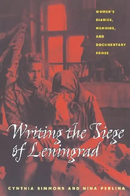 Writing the Siege of Leningrad (English, Cynthia Simmons | Nina Perlina)
