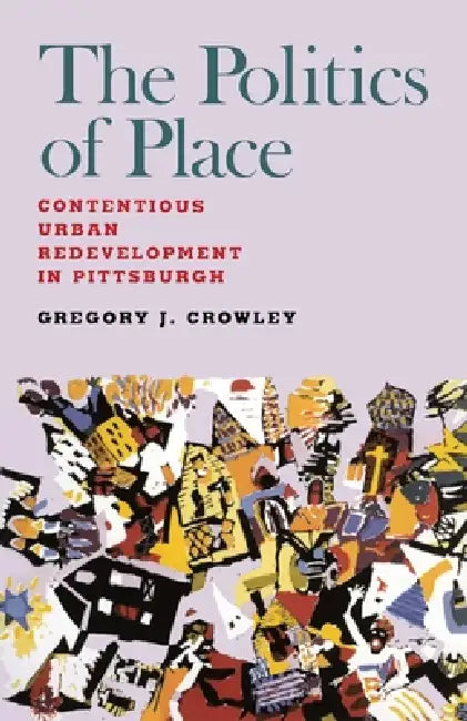 The Politics of Place (English, Gregory J. Crowley)