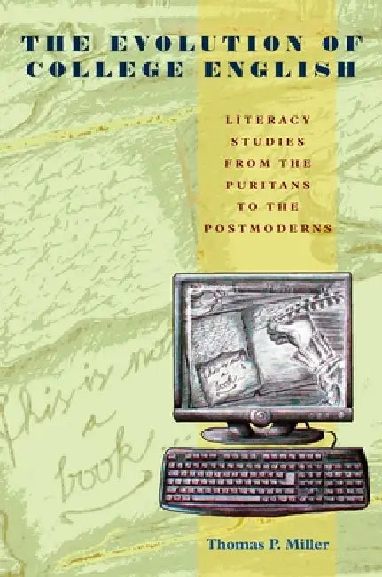 The Evolution of College English (English, Thomas Miller)