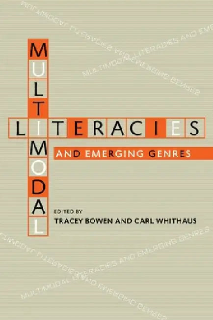Multimodal Literacies and Emerging Genres (English, Tracey Bowen | Carl Whithaus)