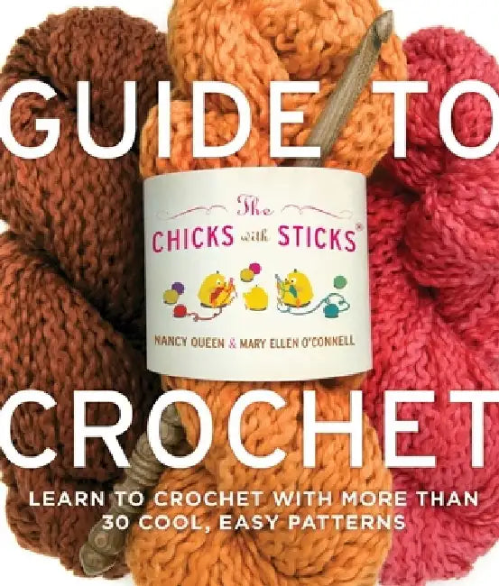Chicks with Sticks Guide to Crochet, The (English, N Queen)