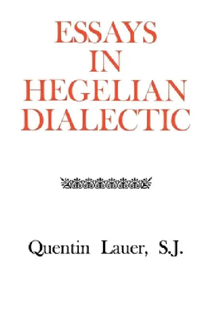 Essays in Hegelian Dialectic (English, Quentin Lauer)