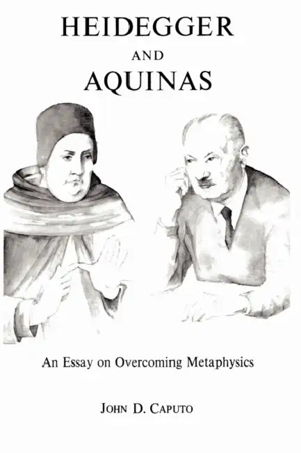 Heidegger and Aquinas (English, John D. Caputo)