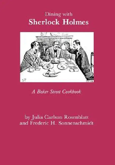 Dining with Sherlock Holmes (English, Julia C. Rosenblatt | Fredric H. Sonnenschmidt)