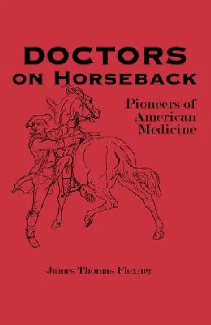 Doctors on Horseback (English, James T. Flexner)