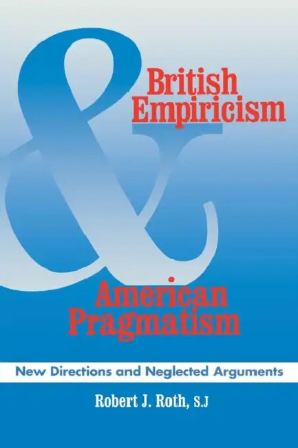 British Empiricism and American Pragmatism (English, Robert J. Roth)