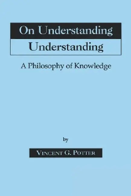 On Understanding Understanding (English, Vincent G. Potter)