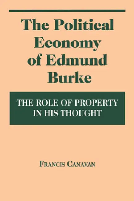 The Political Economy of Edmund Burke (English, Francis Canavan)