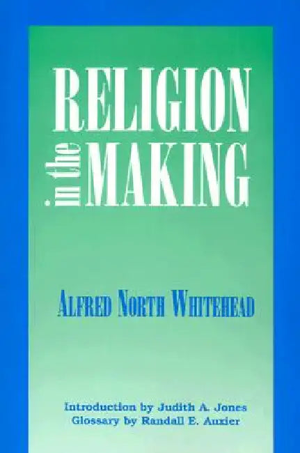 Religion in the Making (English, Alfred N. Whitehead | Judith Jones | Randall Auxier)