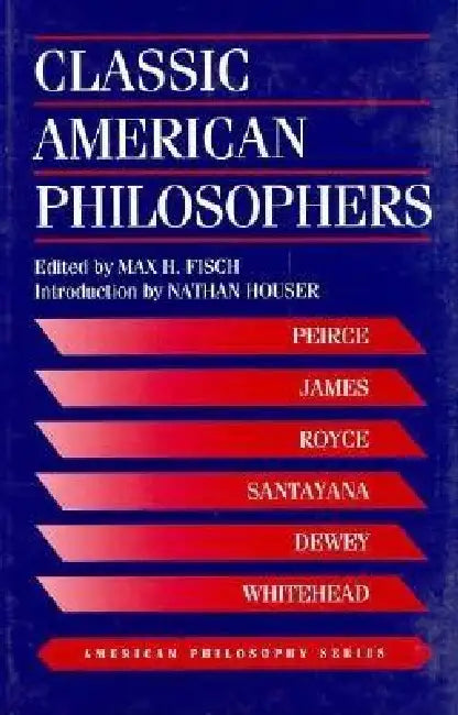 Classic American Philosophers (English, Max Fisch)