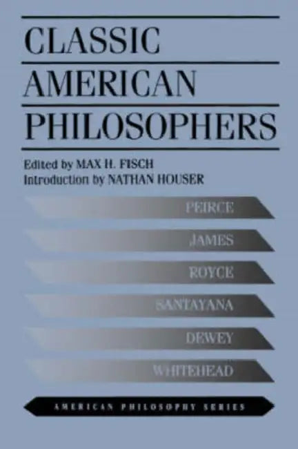 Classic American Philosophers (English, Max Fisch)