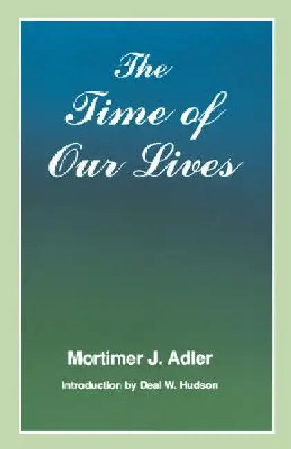 Time of Our Lives (English, Mortimer J. Adler)
