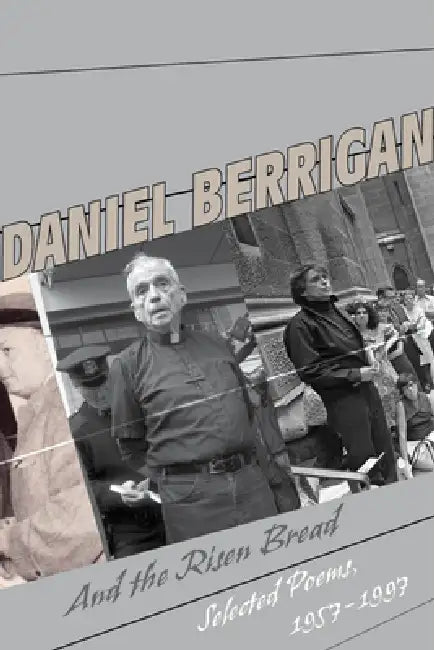 And the Risen Bread (English, Daniel Berrigan)