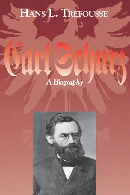 Carl Schurz (English, Hans L. Trefousse)