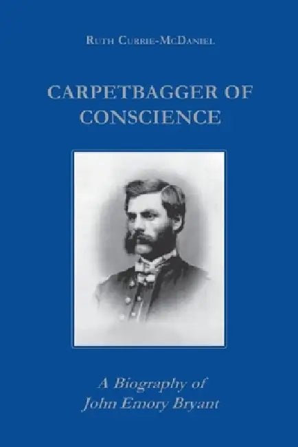 Carpetbagger of Conscience (English, Ruth Currie)