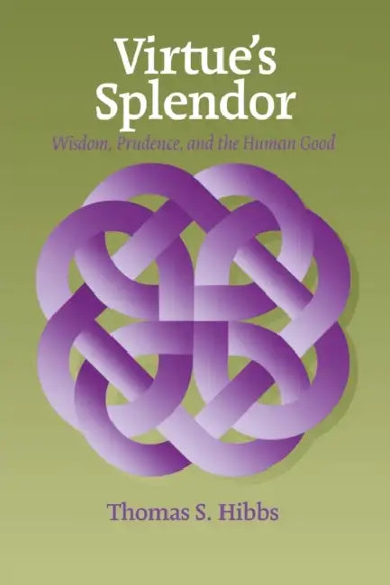 Virtue's Splendor (English, Thomas Hibbs)