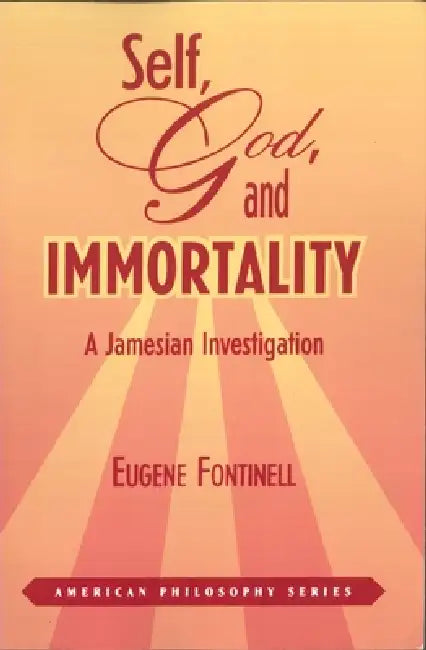 Self, God, and Immortality (English, Eugene Fontinell)